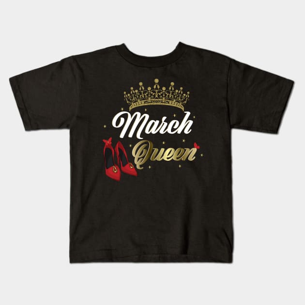 March Queen Birthday for women Kids T-Shirt by Spreadlove